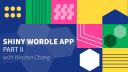Winston Chang || Part II: Handling Duplicate Letters in a Shiny Wordle App || RStudio