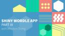 Winston Chang || Part III: Adding a Keyboard to a Wordle Shiny App || RStudio