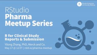 Posit Pharma Meetup: R for Clinical Study Reports & Submission | Yilong Zhang