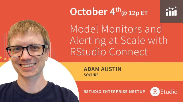 Model Monitors and Alerting at Scale with RStudio Connect | Adam Austin, Socure