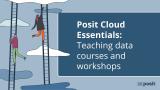 Posit Cloud Essentials | Ep. 5: Teaching data courses and workshops