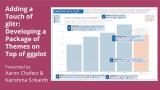 Adding a Touch of glitr: Developing a Package of Themes on Top of ggplot - posit::conf(2023)