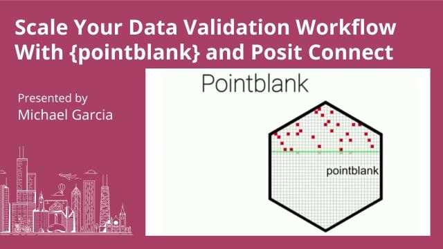 Scale Your Data Validation Workflow With {pointblank} and Posit Connect - posit::conf(2023)