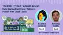 Build Captivating Display Tables in Python With Great Tables | Real Python Podcast #214