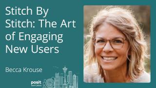 Becca Krouse - Stitch by Stitch: The Art of Engaging New Users