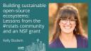 Building sustainable open-source ecosystems: Lessons from the #rstats community and an NSF grant