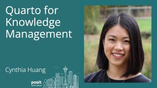 Cynthia Huang - Quarto for Knowledge Management