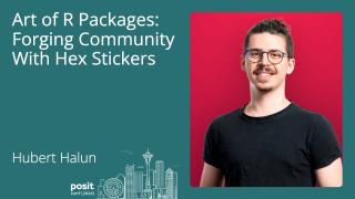 Hubert Halun - Art of R Packages: Forging Community with Hex Stickers