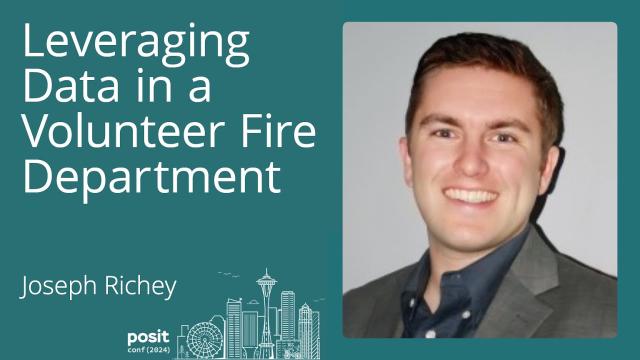 Joseph Richey - Leveraging Data in a Volunteer Fire Department
