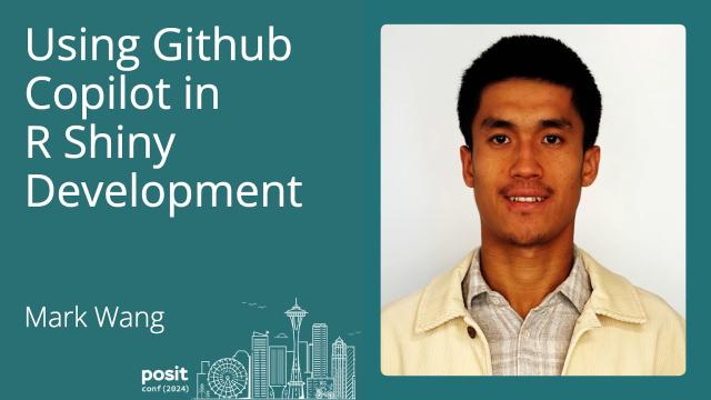 Mark Wang - Using GitHub Copilot in R Shiny Development