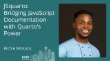 Richie Moluno - JSquarto: Bridging JavaScript Documentation with Quarto's Power