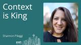Shannon Pileggi - Context is King