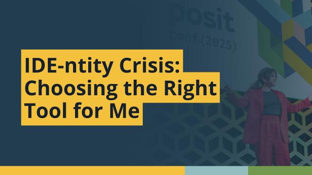 IDE-ntity Crisis: Choosing the Right Tool for Me (Isabel Zimmerman, Posit) | posit::conf(2025)