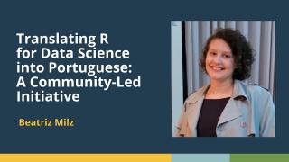 Translating R for Data Science into Portuguese: A Community-Led Initiative (Beatriz Milz, UFABC)