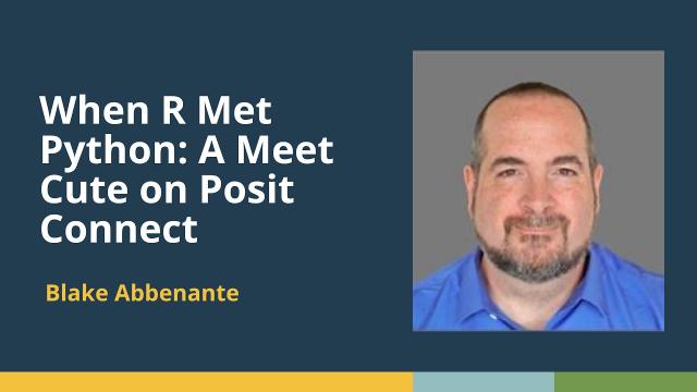When R Met Python: A Meet Cute on Posit Connect (Blake Abbenante, Suffolk Construction)