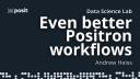 Positron workflows that make life easier | Andrew Heiss | Data Science Lab